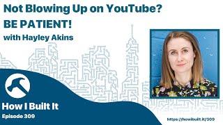 Not Blowing Up on YouTube? BE PATIENT! with Hayley Akins