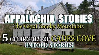 Appalachia Stories of the 5 Churches of Cades Cove in The Great Smoky Mountains National Park