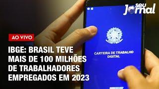 Brasil teve mais de 100 milhões de trabalhadores empregados em 2023 | Seu Jornal 21.06