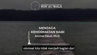 Menjaga Kehormatan Nabi -- Ammar Fauzi, Ph.D