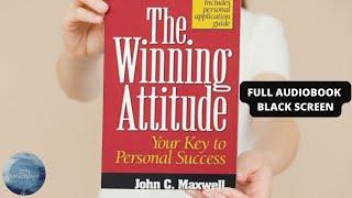 The Winning Attitude - FULL AUDIOBOOK by John C Maxwell ¦ BLACK SCREEN VIDEOS