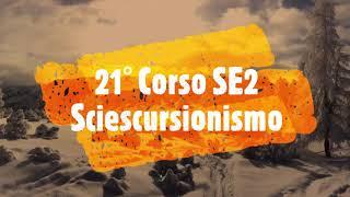 Presentazione del 21° Corso di Sciescursionismo SE2 2021-22