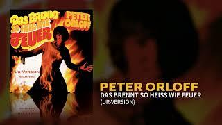 Peter Orloff - Das brennt so heiss wie Feuer (Ur-Version) (Official Audio)