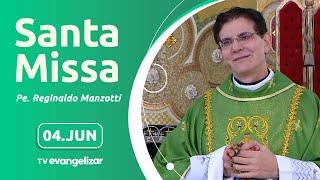 Santa Missa com Pe. Reginaldo Manzotti | 04/06/2024