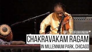 Chakravakam (Raga) at Millennium Park | Dr L Subramaniam