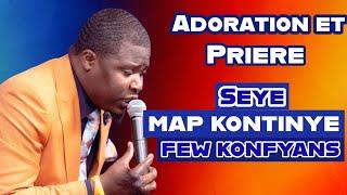 Map kontinye few konfyans | Moment d’adoration et de prière | Ev Trofort