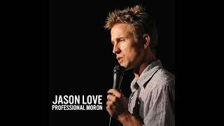 Jason Love | Man Stuff - Professional Moron