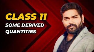 Class 11 physics some derived quantity