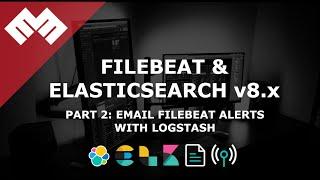 Filebeat with Elasticsearch 8.x - Part 2: Email Filebeat Alerts with Logstash