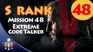 Metal Gear Solid V The Phantom Pain - S RANK Walkthrough (Mission 48 EXTREME CODE TALKER)