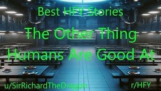 Best HFY Sci-Fi Stories: The Other Thing Humans Are Good At