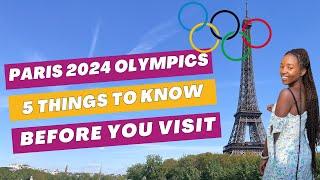 Paris 2024 Olympics: 5 Things to Know Before Visiting Paris During The Olympics