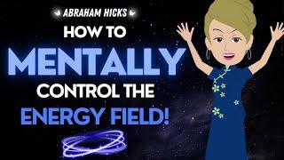 Abraham Hicks NEW January 2025  This is How You Control the Energy Field with Your MIND (powerful)