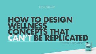 How to Design Wellness Concepts That Can't Be Replicated