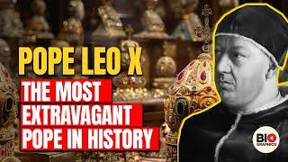 Pope Leo X: The Most Extravagant Pope in History