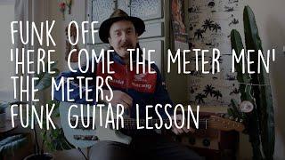 | Funk Off! | "Here Come The Meter Men" - The Meters | Leo Nocentelli Funk Guitar Lesson |