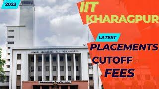 IIT KHARAGPUR | IIT KHARAGPUR LATEST PLACEMENT |IIT KHARAGPUR FEES, CUTOFF, SEAT MATRIX, CAMPUS TOUR