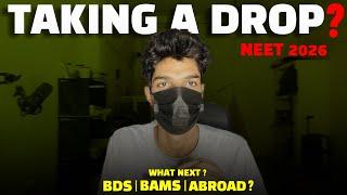 TAKING DROP : for #NEET 2026 OR SELECTING BDS/PRIVATE / ABROAD?