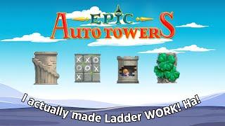 I actually made Ladder WORK! Ha! | Epic Auto Towers