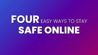 Four Easy Ways to Stay Safe Online