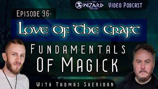 "Love of the Craft - Fundamentals of Magick w/ Thomas Sheridan" // Podcast # 96