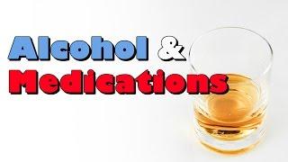 Drinking Alcohol With Your Medications