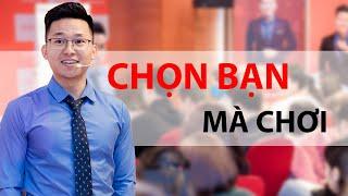 Thành Công Nhờ Biết Chọn Bạn Để Chơi | Nguyễn Xuân Nam Official