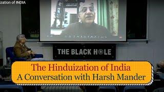 The Hinduization of India | Harsh Mander and Dr. Pervez Hoodbhoy