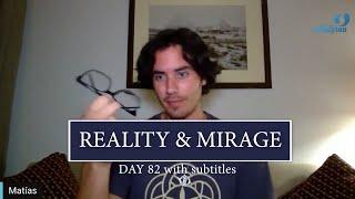 Day 82 Reality & Mirage - Matias De Stefano - with subtitles