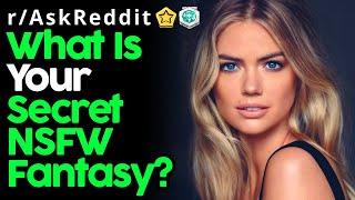 People Reveal Their Secret NSFW Fantasies (r/AskReddit Top Posts | Reddit Stories)