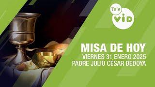 Misa de hoy  Viernes 31 Enero de 2025, Padre Julio César Bedoya #TeleVID #MisaDeHoy #Misa