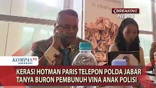 KERAS! Hotman Paris Telepon Polda Jabar Tanya Buron Pembunuh Vina Anak Polisi: Aneh Yah?