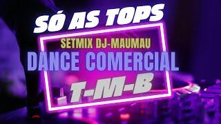 SETMIX 22 - DANCE COMERCIAL - DJ MAUMAU  (T-M-B) - 19 12 23