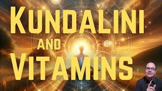 Kundalini and Vitamins - Yogi Explains