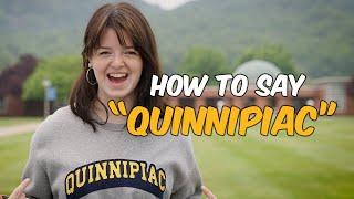 How to say "Quinnipiac"