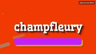 CHAMPFLEURY - HOW TO PRONOUNCE IT?