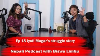 Jyoti Magar!! Nepali Podcast with Biswa Limbu ep 18