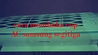 Cara membuka cup AC samsung  segitiga