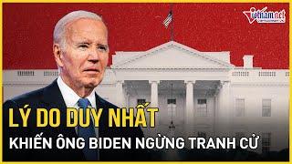 Tiết lộ lý do duy nhất khiến Tổng thống Biden dừng cuộc đua vào Nhà Trắng | Báo VietNamNet