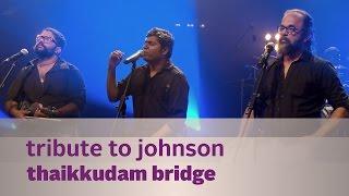 Tribute to Johnson - Thaikkudam Bridge - Music Mojo Season 3 - KappaTV