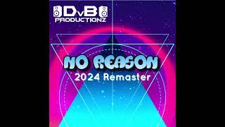 DvB Productionz - No Reason (2024 Remaster)