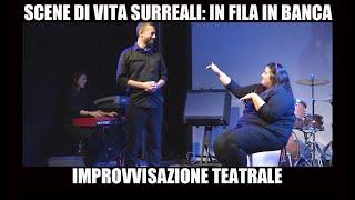 Scene surreali di vita: In fila in banca. (Improvvisazione teatrale 2019)