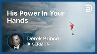 His Power In Your Hands  How to Activate Divine Power - 4261 Derek Prince