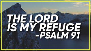 Finding Strength and Hope in Psalm 91 | The Lord Is My Refuge