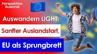 Auswandern für Unentschlossene: Erst EU, dann die Welt!