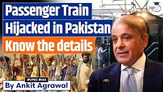 Train Hijacked In Pakistan! Over 100 Pakistani Army In BLA Custody | Ankit Agrawal, Study IQ