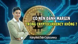 17- Có Nên Đánh Margin Trong Cryptocurrency Không ?