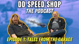 DD Speed Shop Podcast Episode 1 - Tales From The Garage "DAN DID WHAT?"