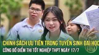 Chính sách ưu tiên trong tuyển sinh đại học - Công bố điểm thi tốt nghiệp THPT năm 2024 ngày 17/7