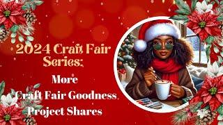 Craft Fair Series 2024: More craft fair goodies to share!! Two projects